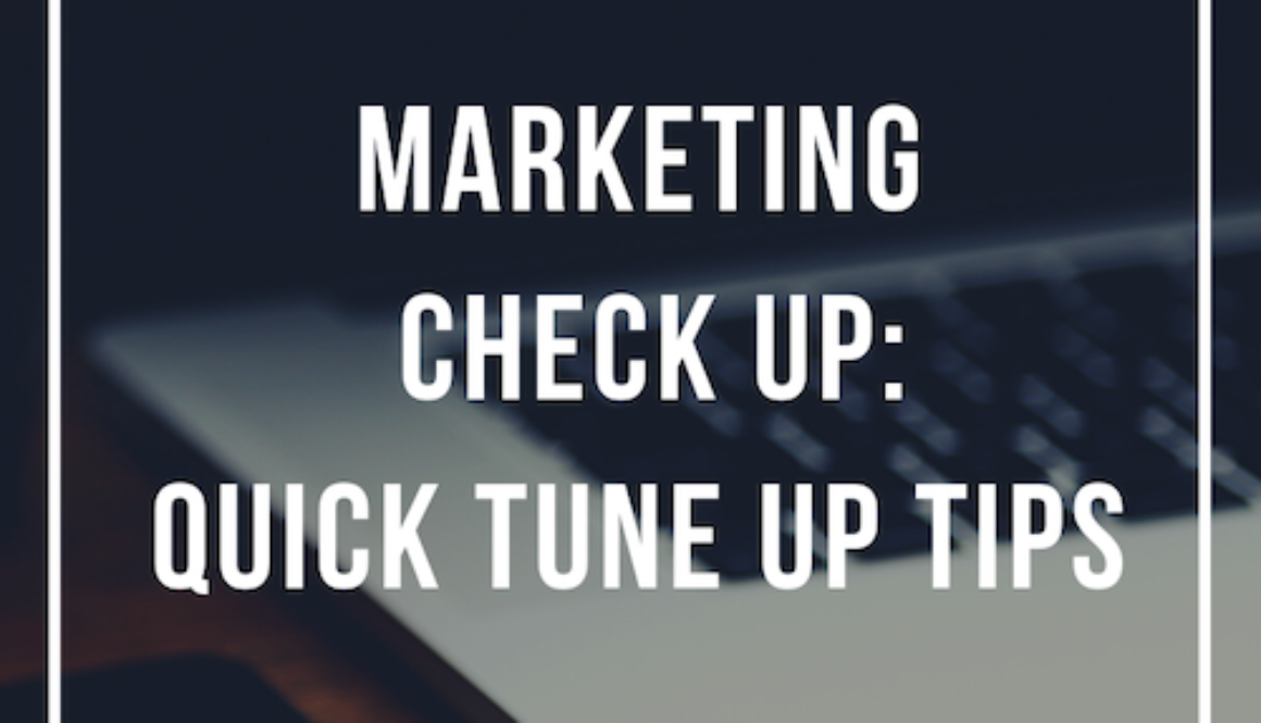 Marketing Check Up: Quick Tune-Up Tips